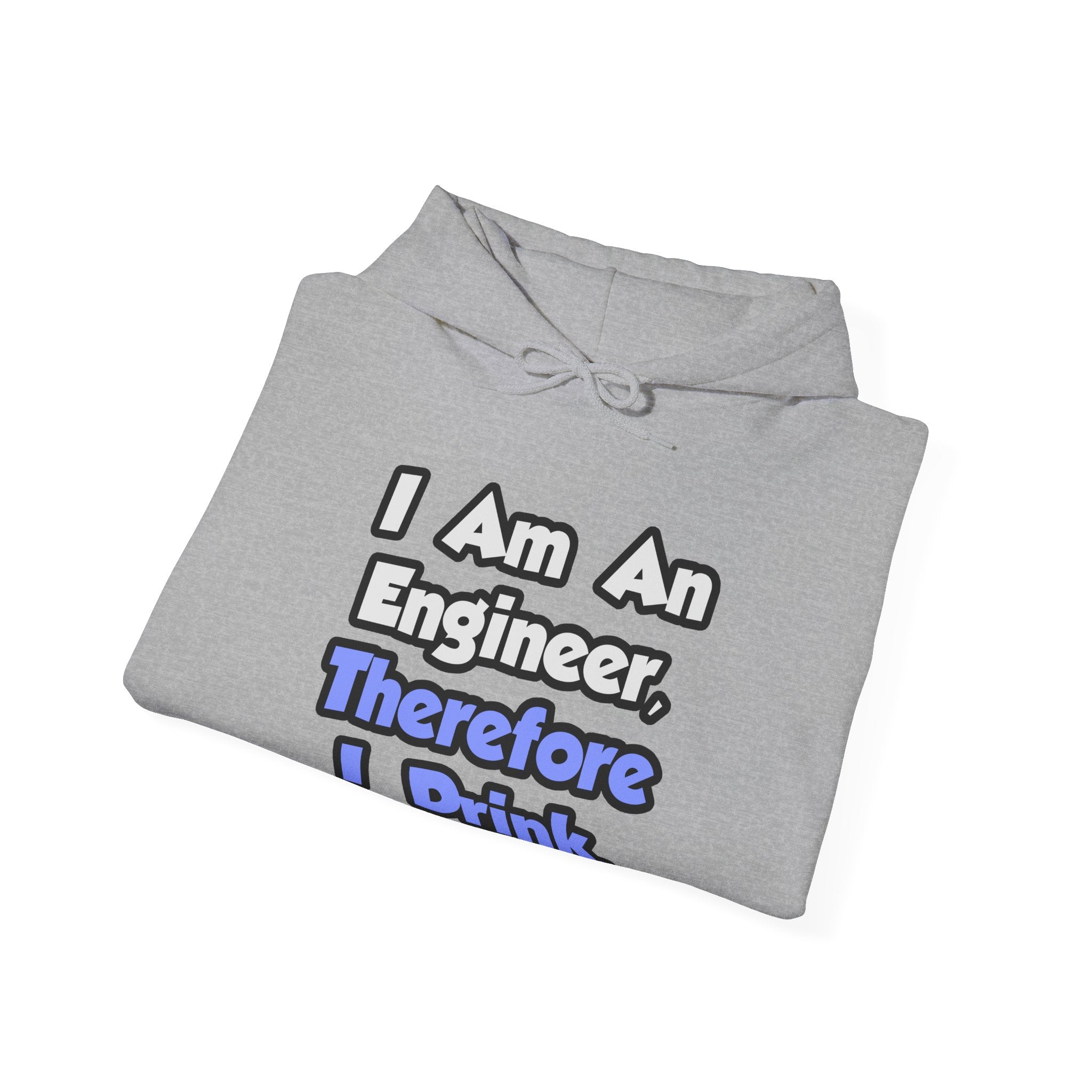 I Am An Engineer, Therefore I Drink - Unisex Heavy Blend™ Hooded Sweatshirt