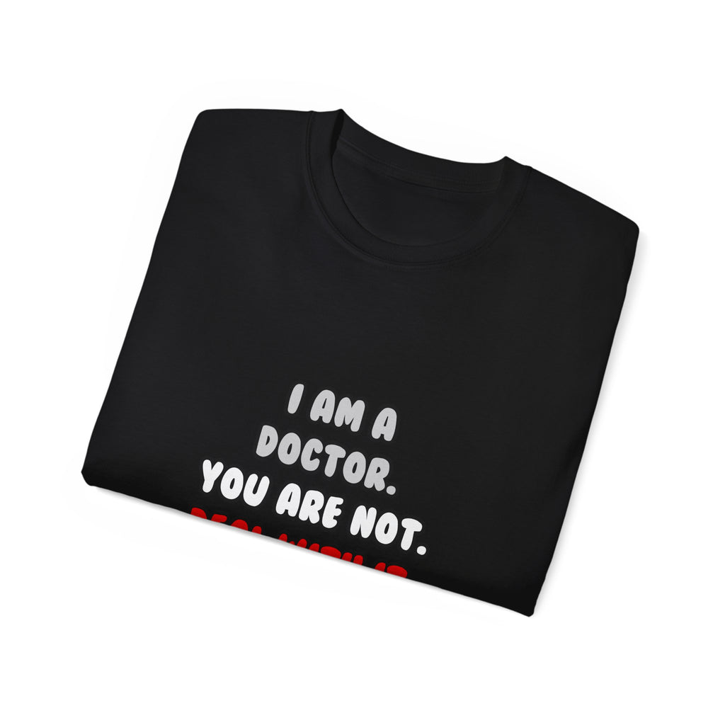 Deal With It ... Funny Doctor - Unisex Ultra Cotton Tee