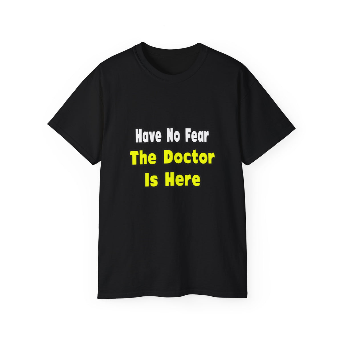 No Fear, The Doctor Is Here - Unisex Ultra Cotton Tee