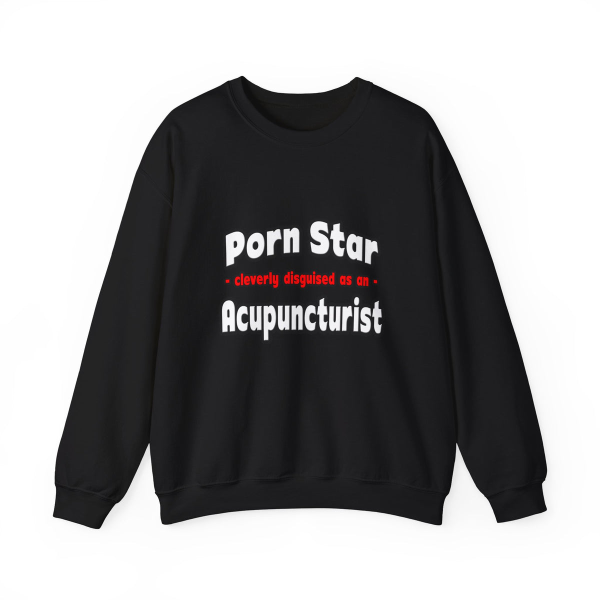 Porn Star .. Acupuncturist - Unisex Heavy Blend™ Crewneck Sweatshirt