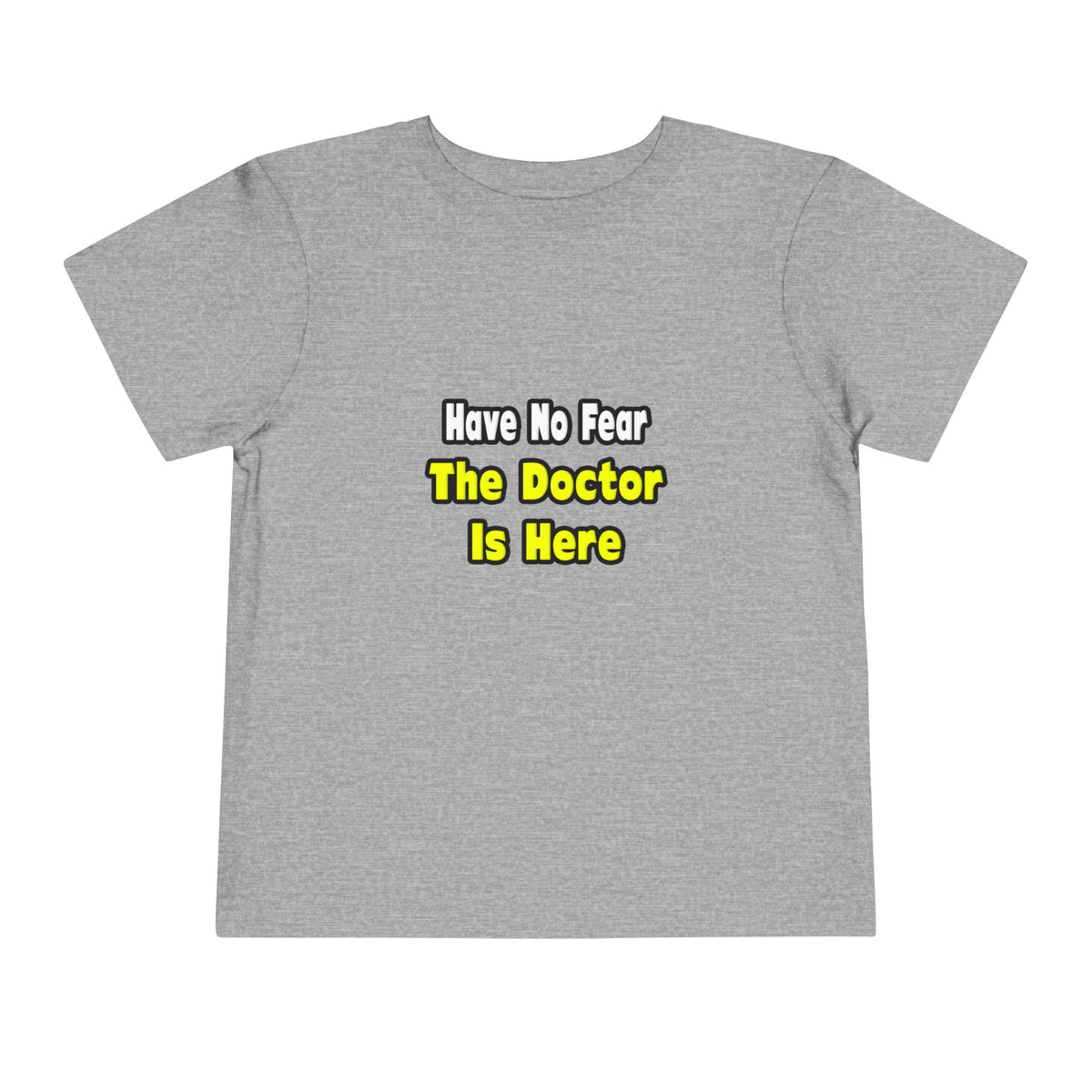 No Fear, The Doctor Is Here - Toddler Short Sleeve Tee
