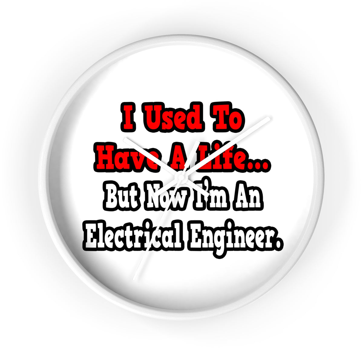 I Used to Have a Life...Electrical Engineer - Wall Clock