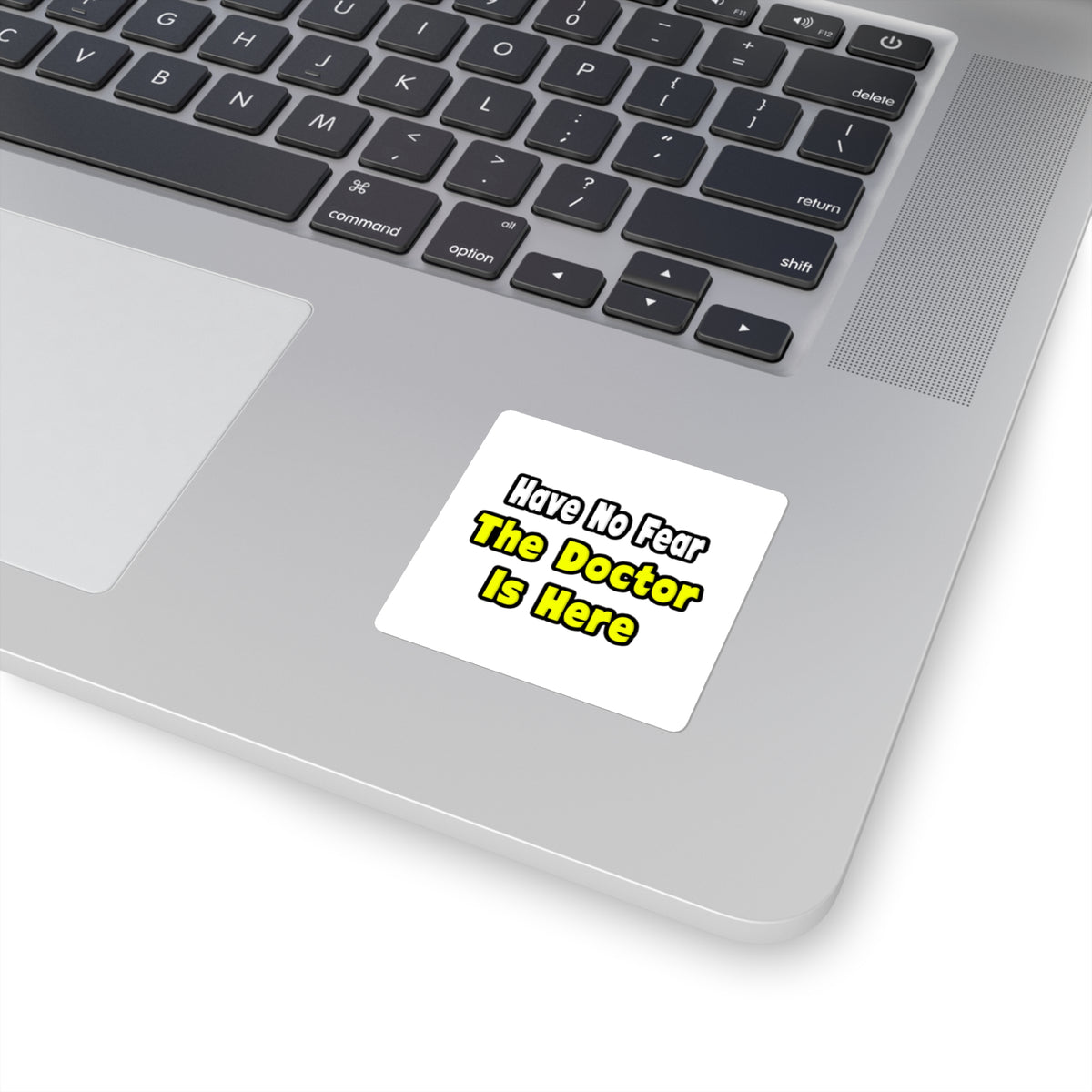 No Fear, The Doctor Is Here - Square Stickers