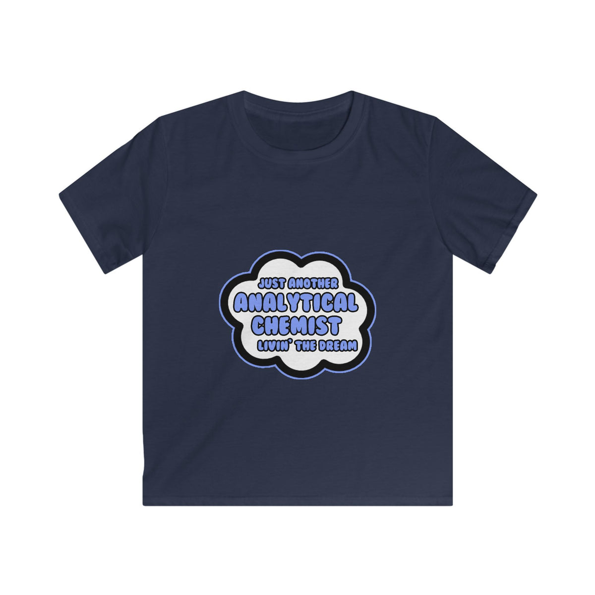 Analytical Chemist .. Livin' The Dream - Kids Softstyle Tee