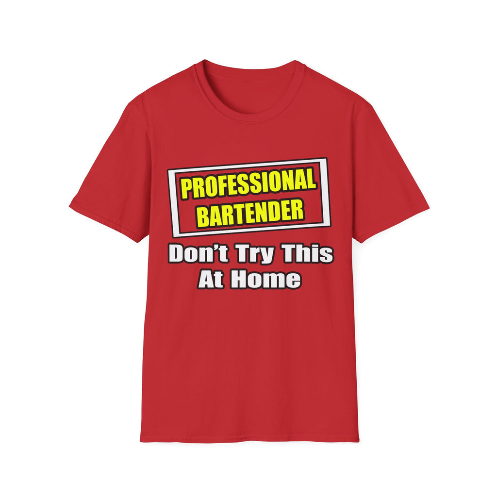 Professional Bartender...Don't Try This At Home - Unisex Softstyle T-Shirt