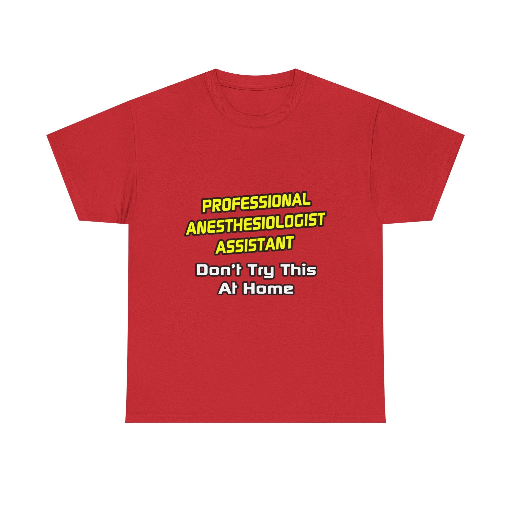 Professional Anesthesiologist Assistant .. Joke - Unisex Heavy Cotton Tee