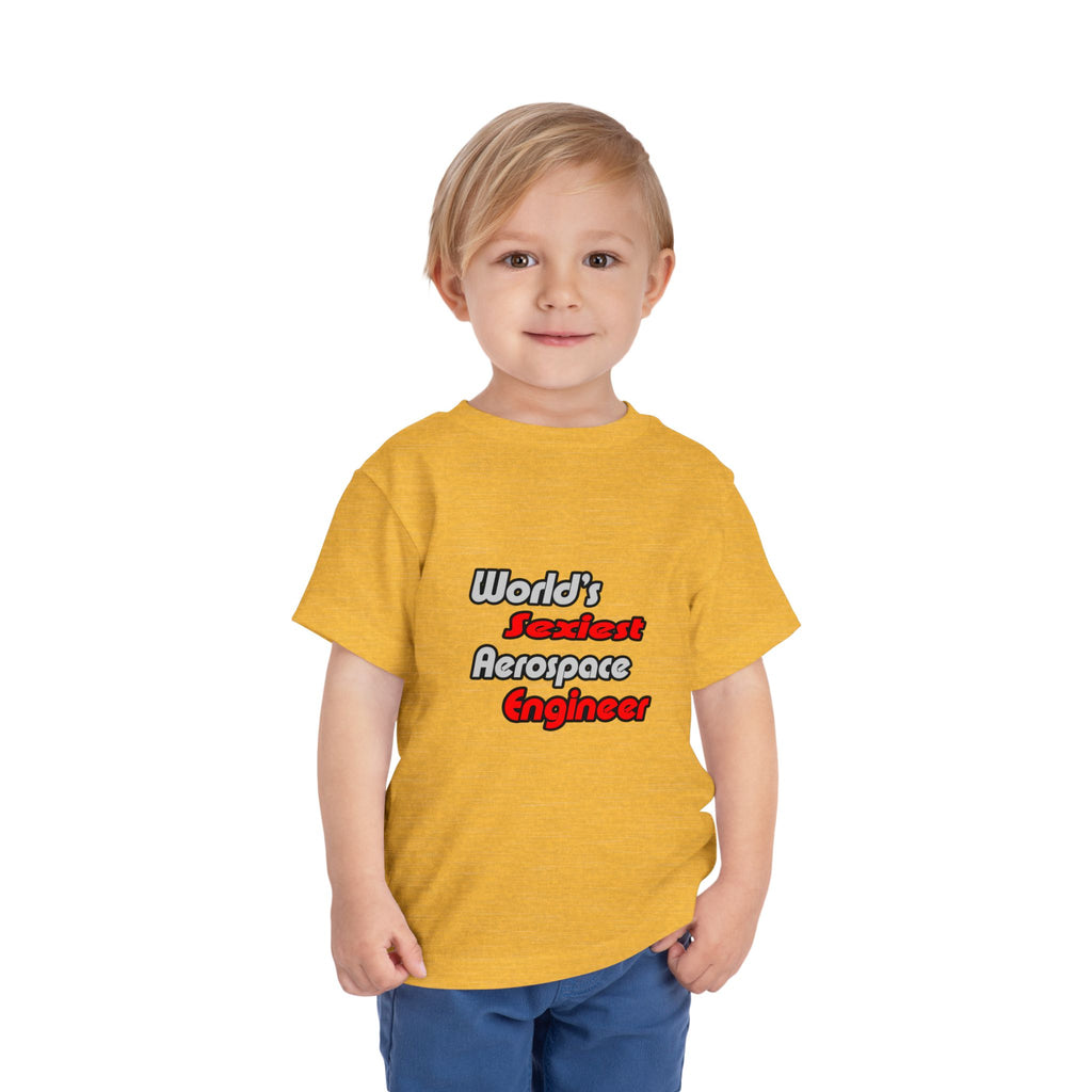 World's Sexiest Aerospace Engineer - Toddler Short Sleeve Tee