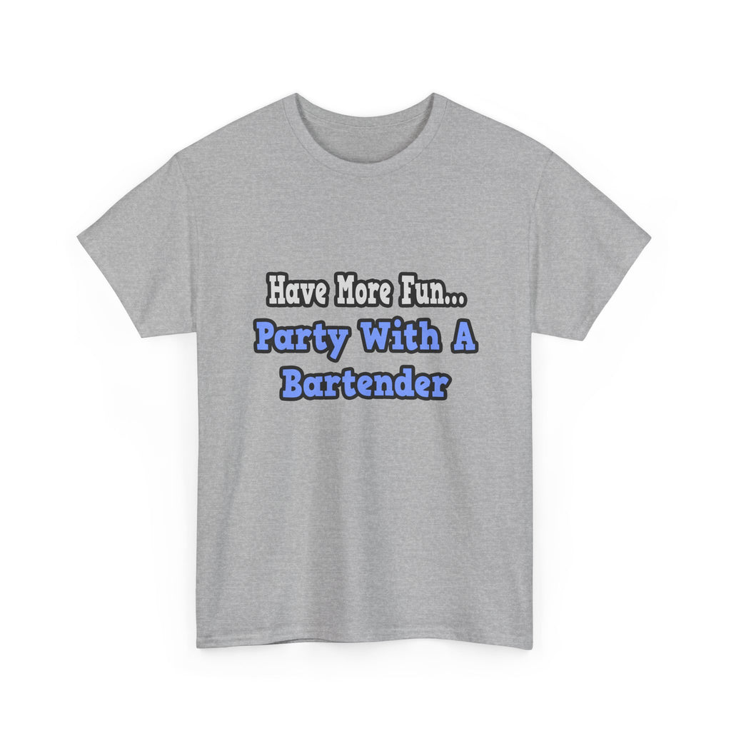 Party With A Bartender - Unisex Heavy Cotton Tee