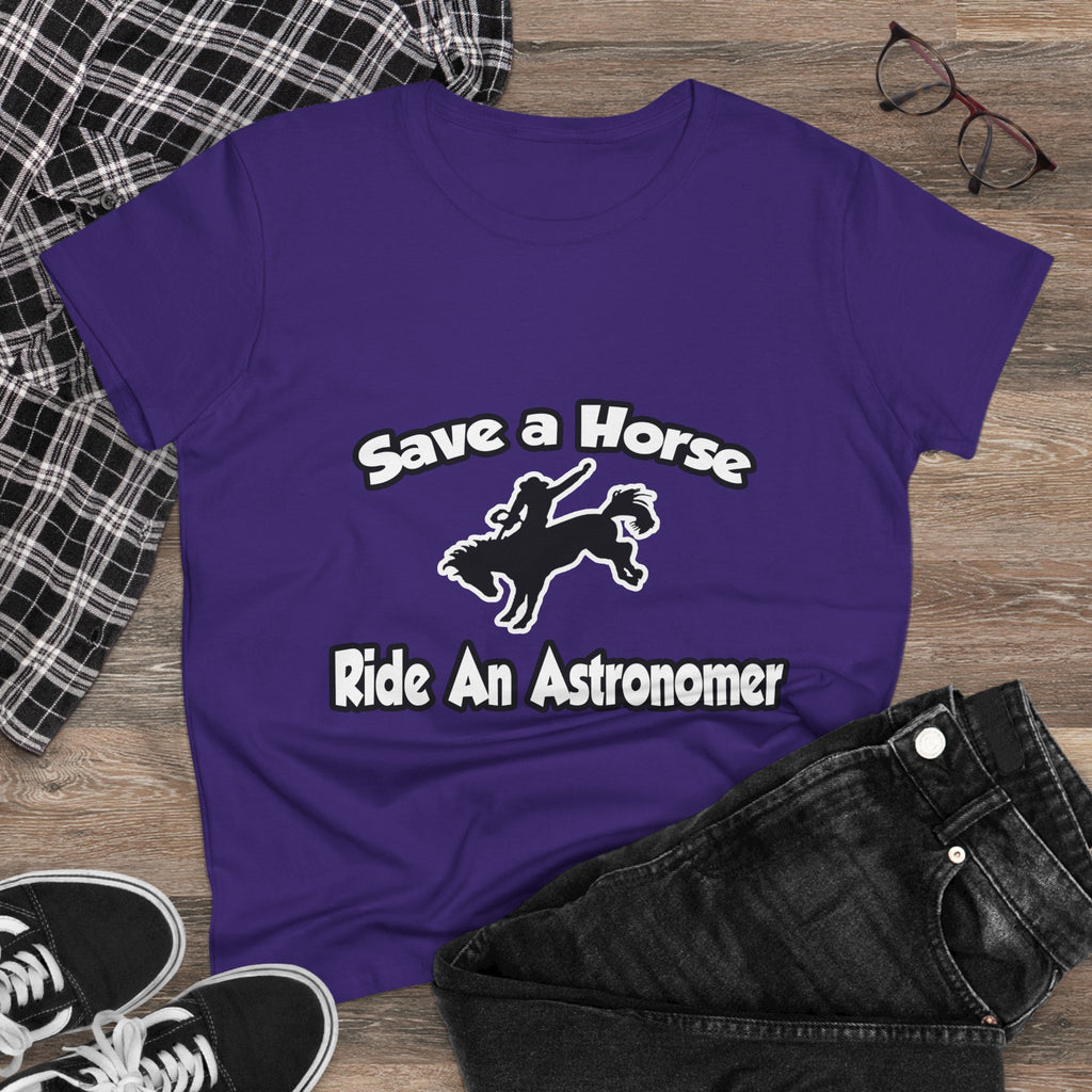 Save a Horse, Ride an Astronomer - Women's Midweight Cotton Tee