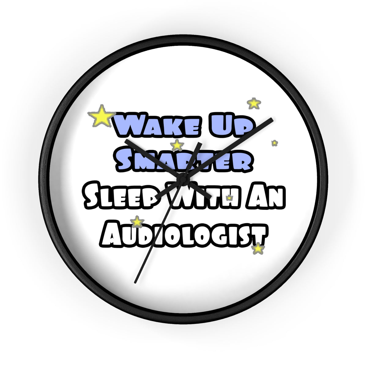 Wake Up Smarter...Sleep With an Audiologist - Wall Clock