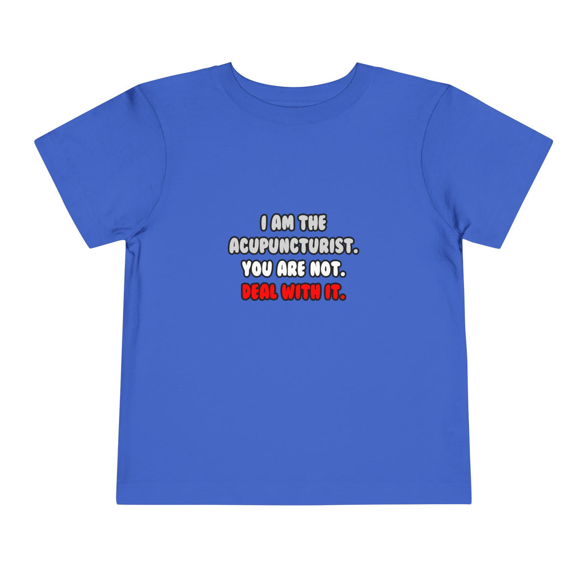 Deal With It ... Funny Acupuncturist - Toddler Short Sleeve Tee