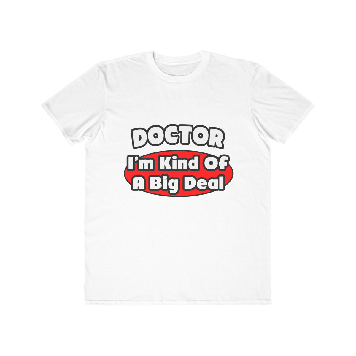 Doctor...Big Deal - Men's Lightweight Fashion Tee