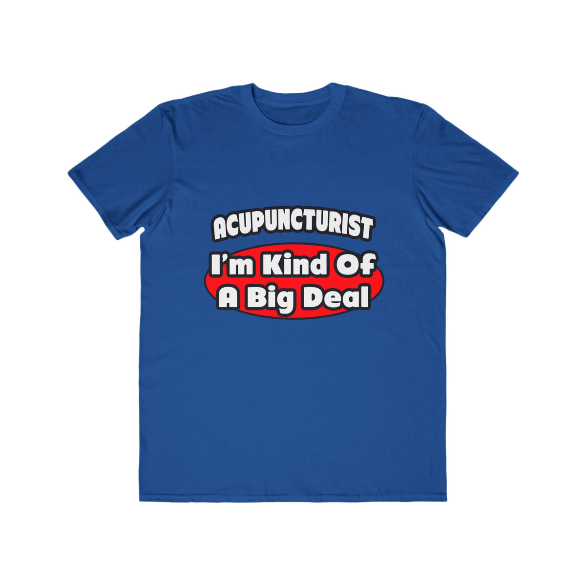 Acupuncturist ... Big Deal - Men's Lightweight Fashion Tee
