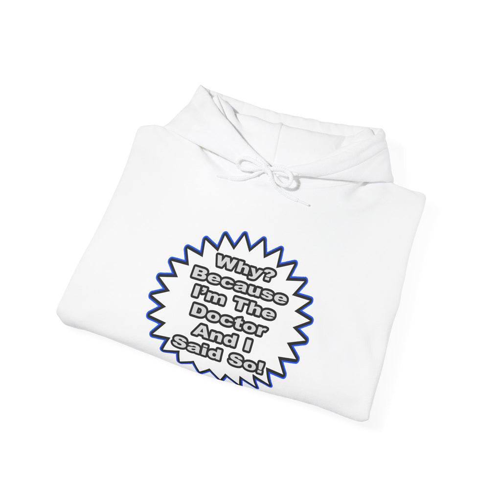 Doctor...Because I Said So - Unisex Heavy Blend™ Hooded Sweatshirt