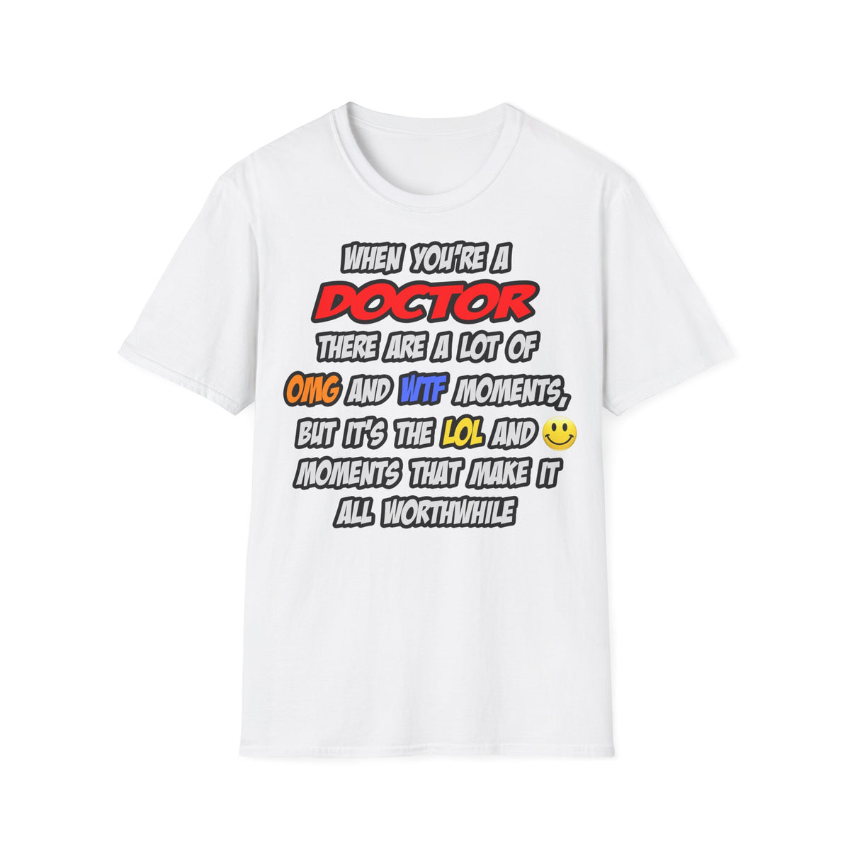 Doctor .. OMG WTF LOL - Unisex Softstyle T-Shirt