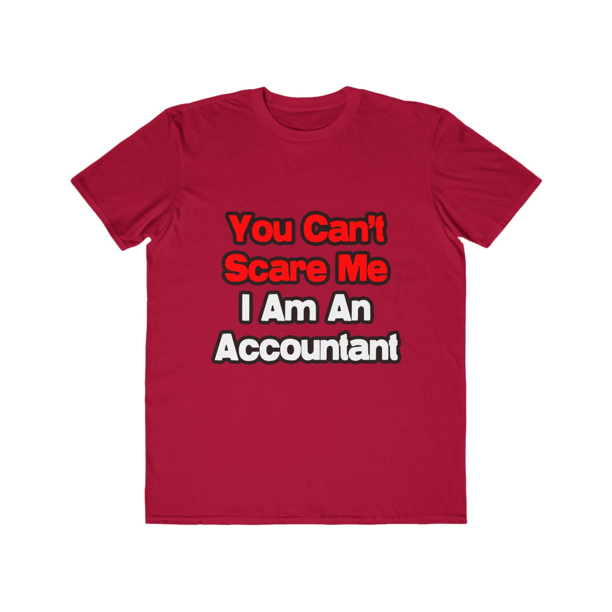 You Can't Scare Me...Accountant - Men's Lightweight Fashion Tee