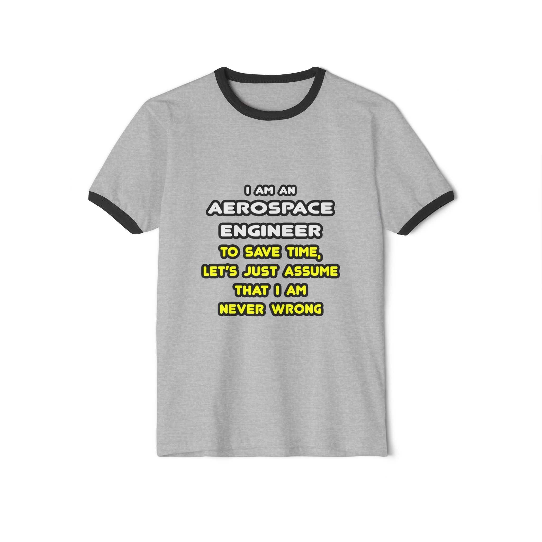 Funny Aerospace Engineer T Shirts and Gifts - Unisex Cotton Ringer T-Shirt