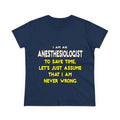 Anesthesiologist...Assume I Am Never Wrong - Women's Midweight Cotton Tee