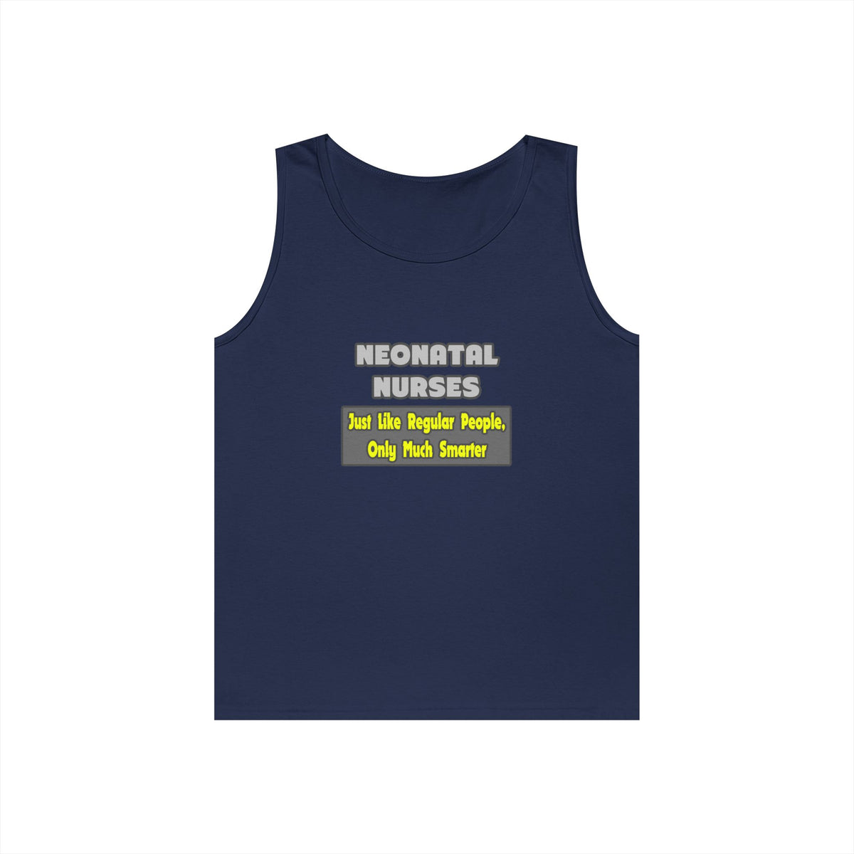 Neonatal Nurses...Smarter - Unisex Heavy Cotton Tank Top