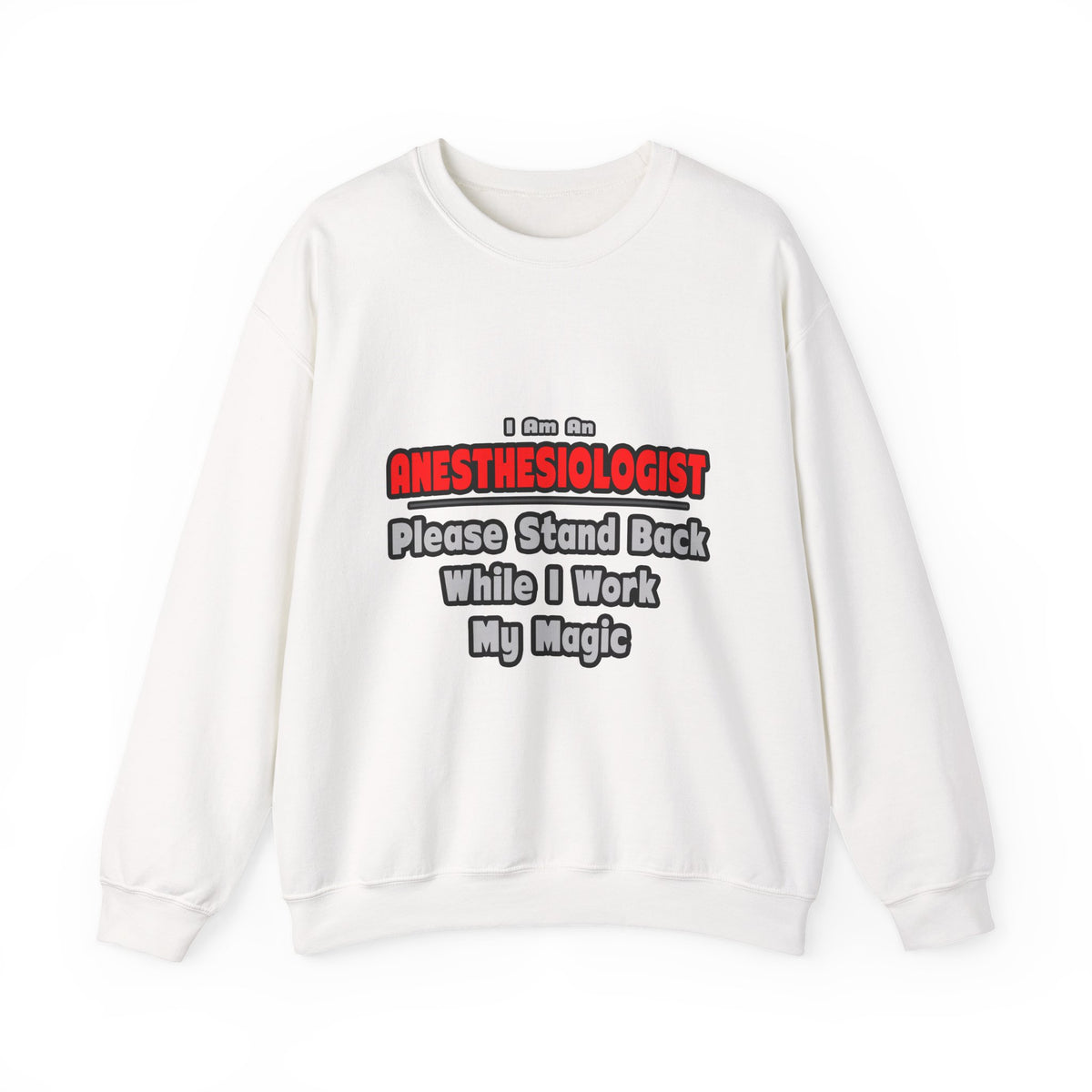 Anesthesiologist ... Stand Back ... Work My Magic - Unisex Heavy Blend™ Crewneck Sweatshirt
