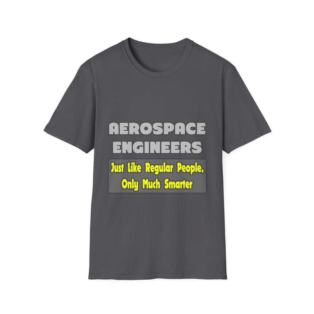 Aerospace Engineers...Smarter - Unisex Softstyle T-Shirt