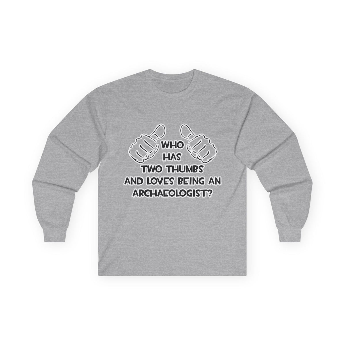 Two Thumbs and Loves Being an Archaeologist - Unisex Ultra Cotton Long Sleeve Tee