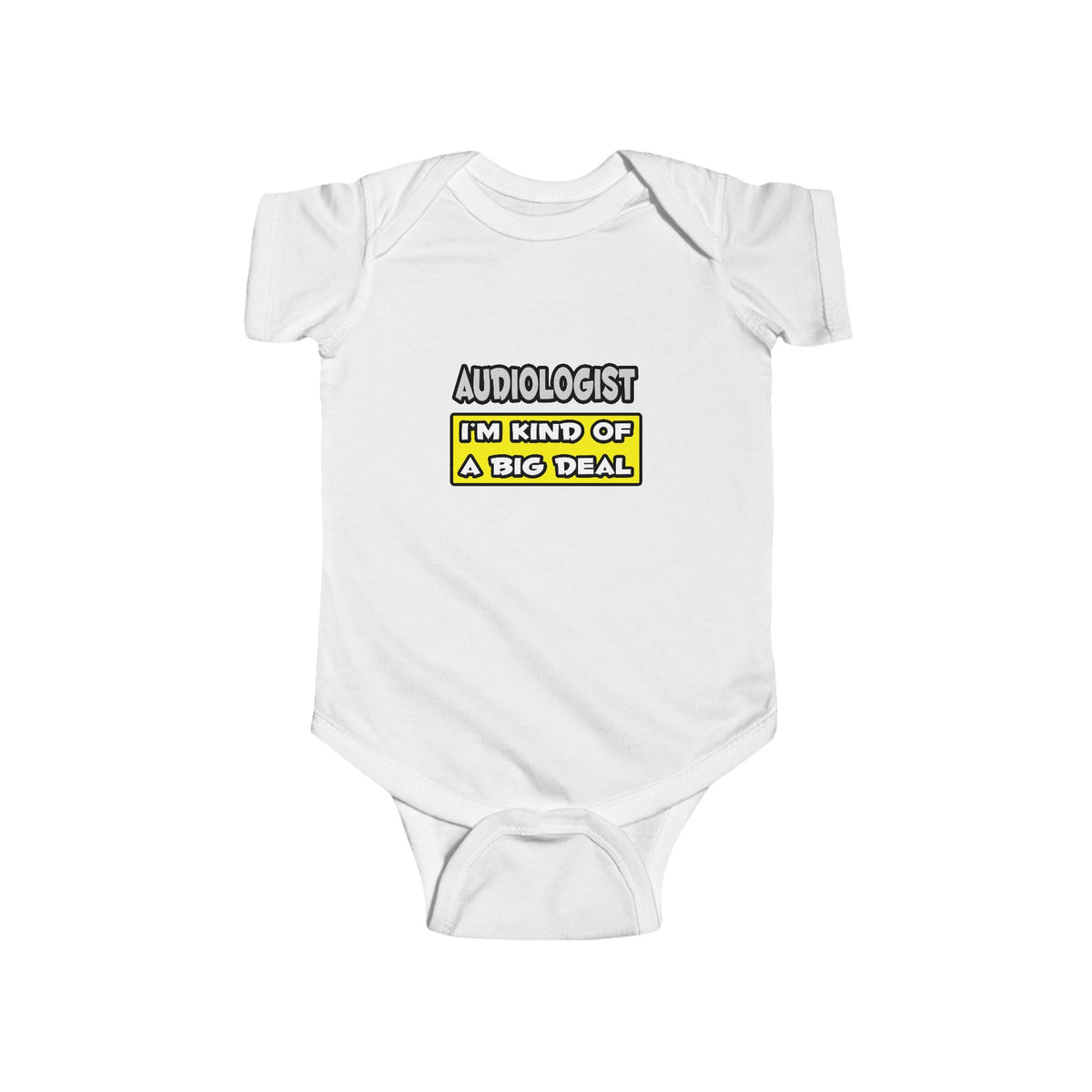 Audiologist .. I'm Kind of a Big Deal - Infant Fine Jersey Bodysuit
