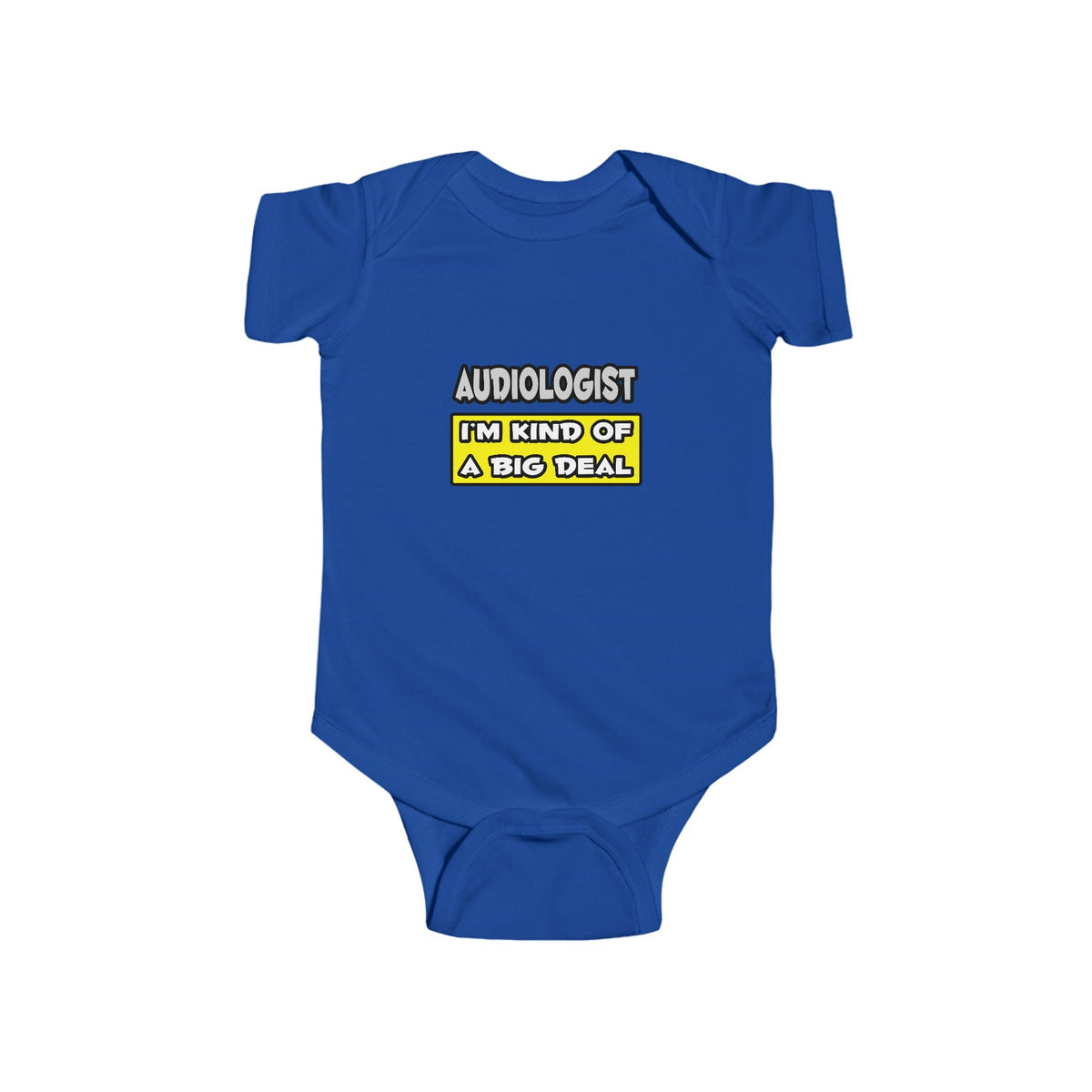 Audiologist .. I'm Kind of a Big Deal - Infant Fine Jersey Bodysuit