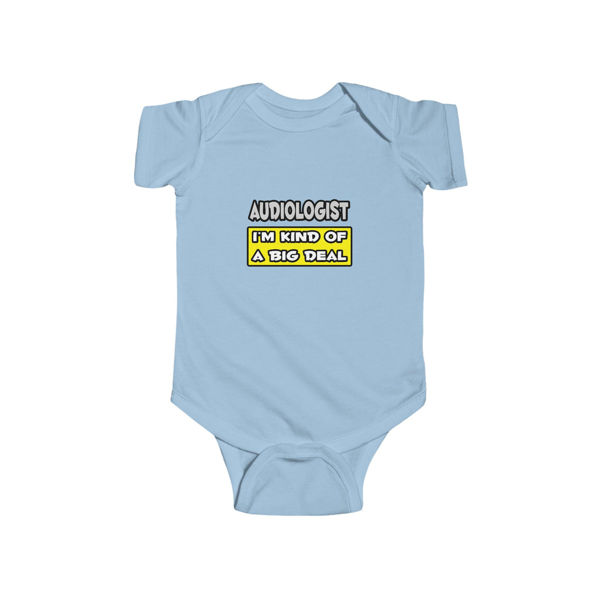 Audiologist .. I'm Kind of a Big Deal - Infant Fine Jersey Bodysuit