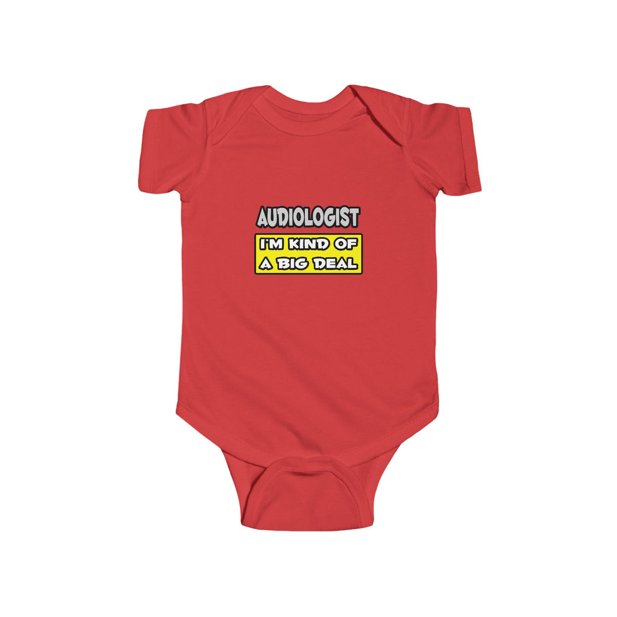 Audiologist .. I'm Kind of a Big Deal - Infant Fine Jersey Bodysuit