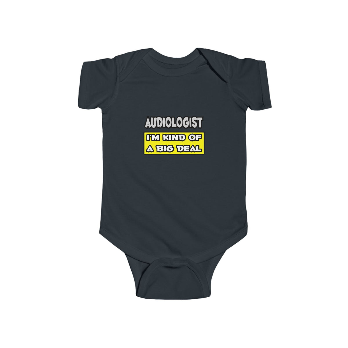 Audiologist .. I'm Kind of a Big Deal - Infant Fine Jersey Bodysuit