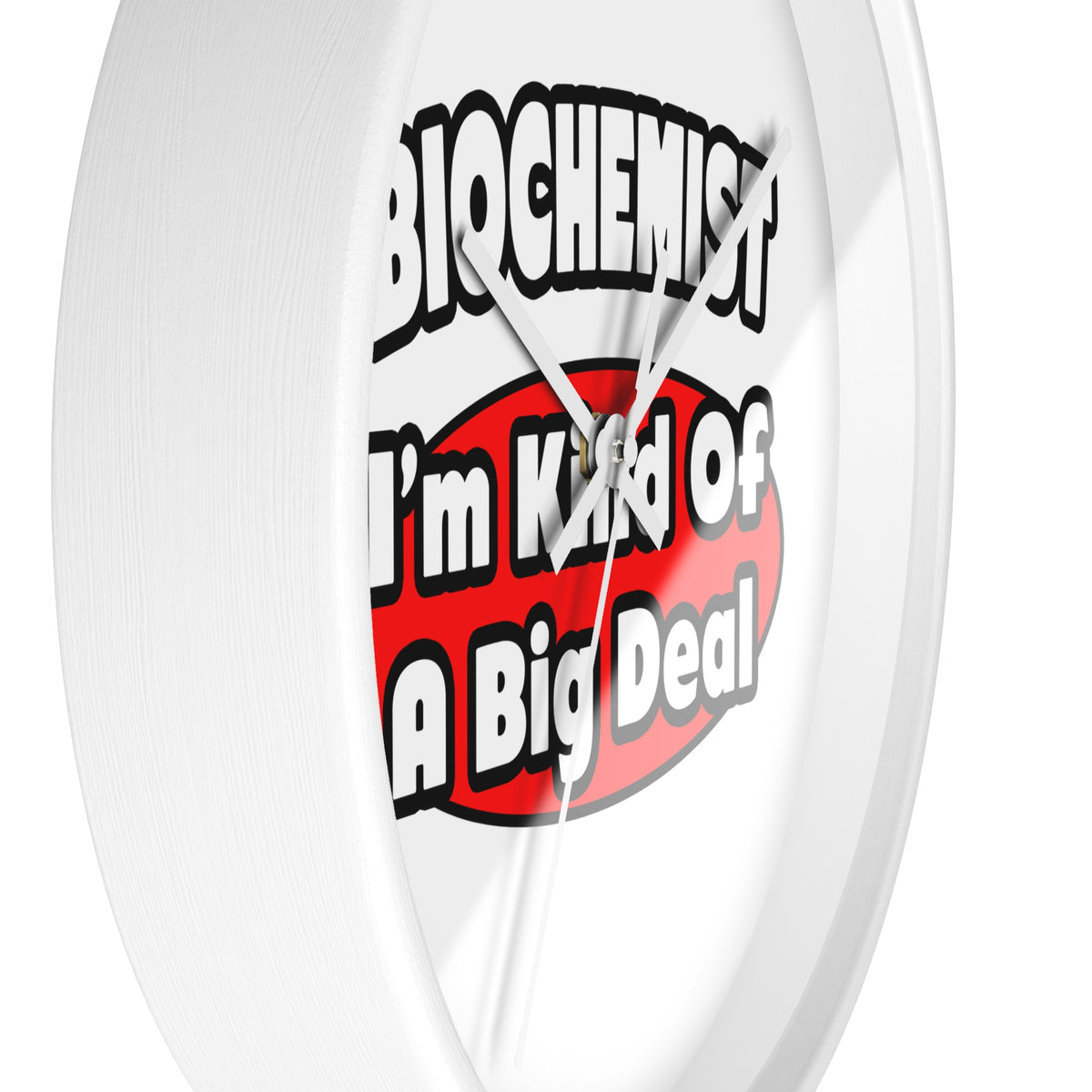 Biochemist...Big Deal - Wall Clock