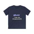 Relax .. I am an Acupuncturist - Kids Softstyle Tee