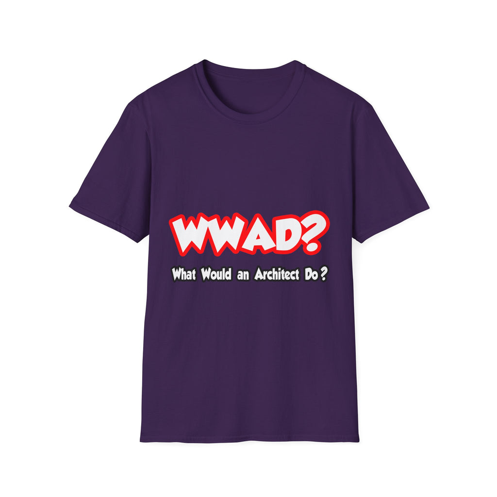 WWAD...What Would an Architect Do - Unisex Softstyle T-Shirt