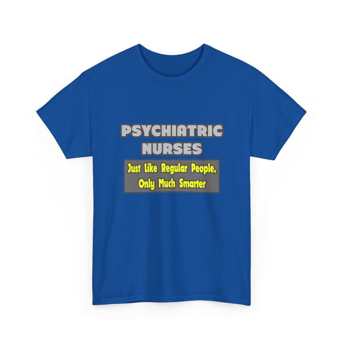 Psychiatric Nurses...Smarter - Unisex Heavy Cotton Tee