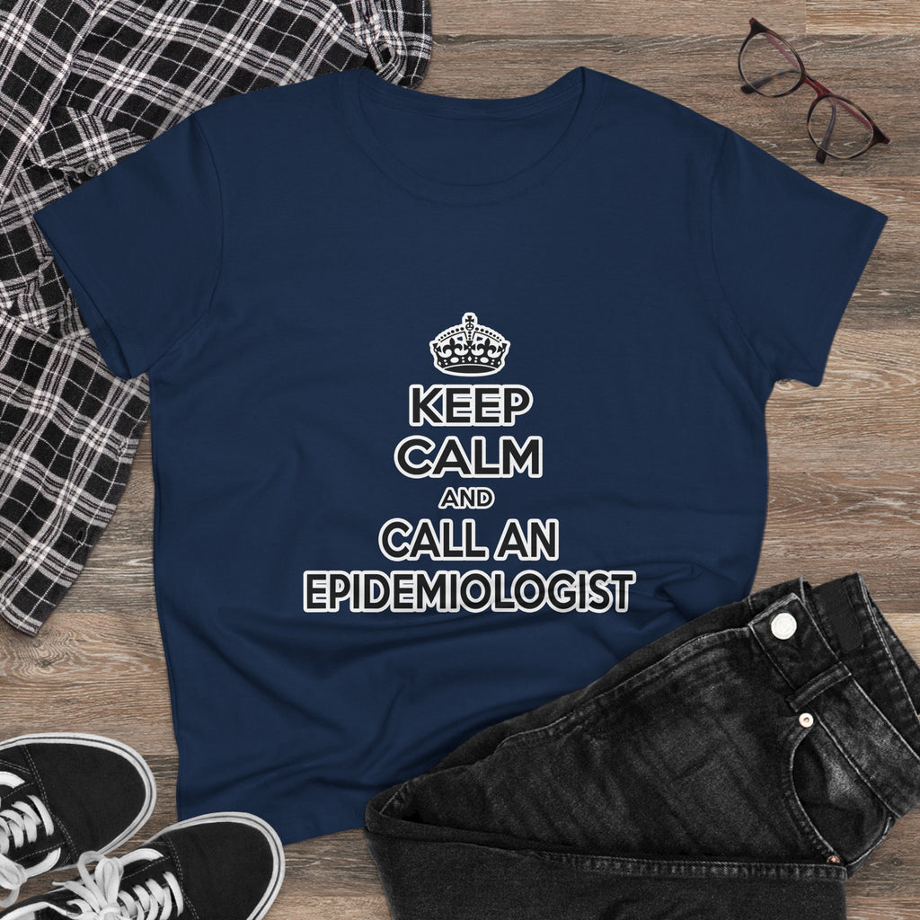 Keep Calm and Call an Epidemiologist - Women's Midweight Cotton Tee