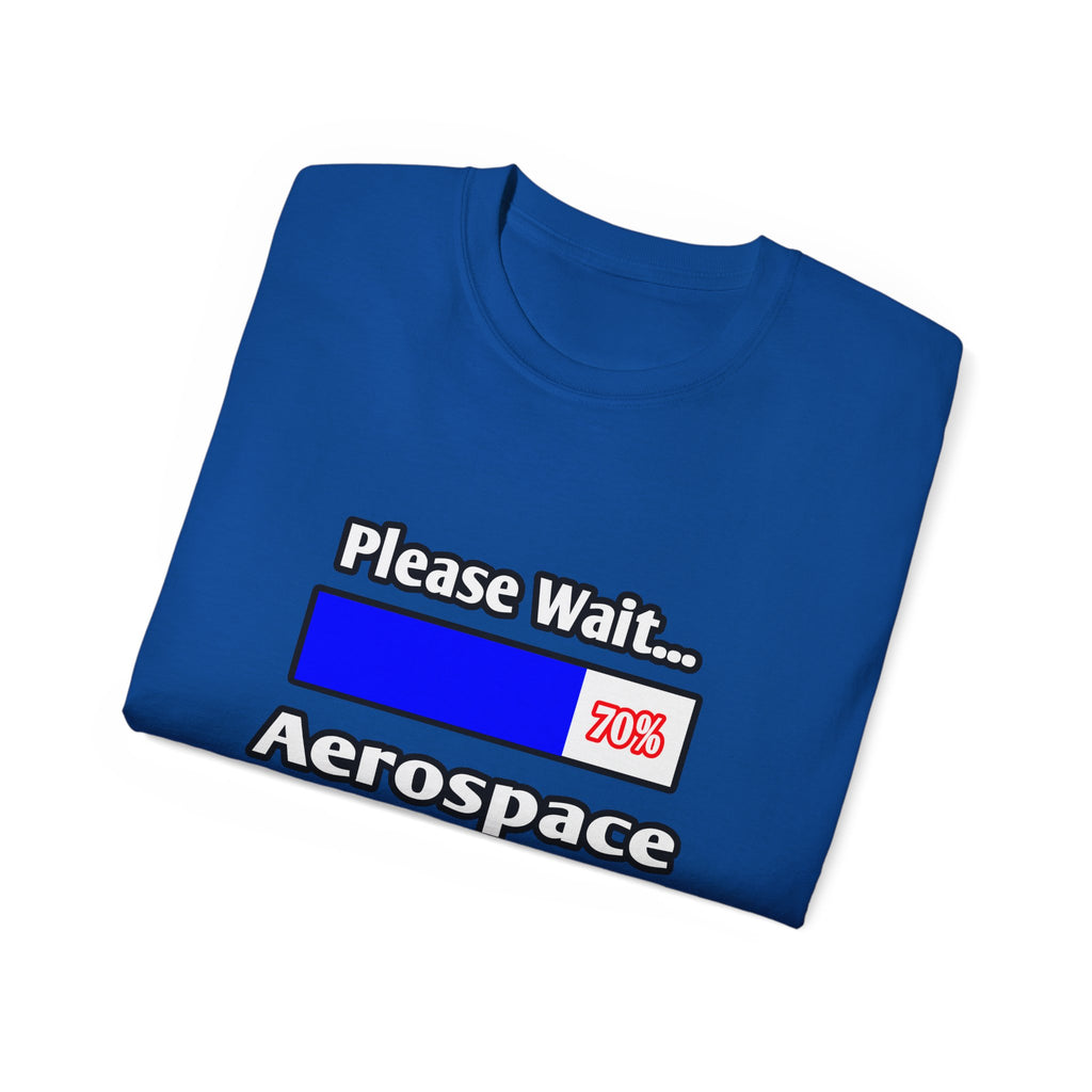 Please Wait...Aerospace Engineer Loading - Unisex Ultra Cotton Tee