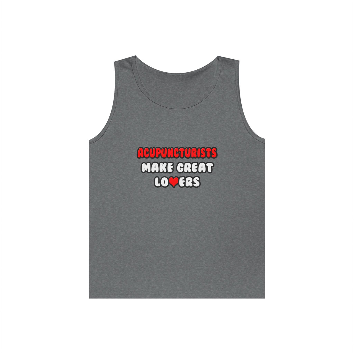 Acupuncturists Make Great Lovers - Unisex Heavy Cotton Tank Top