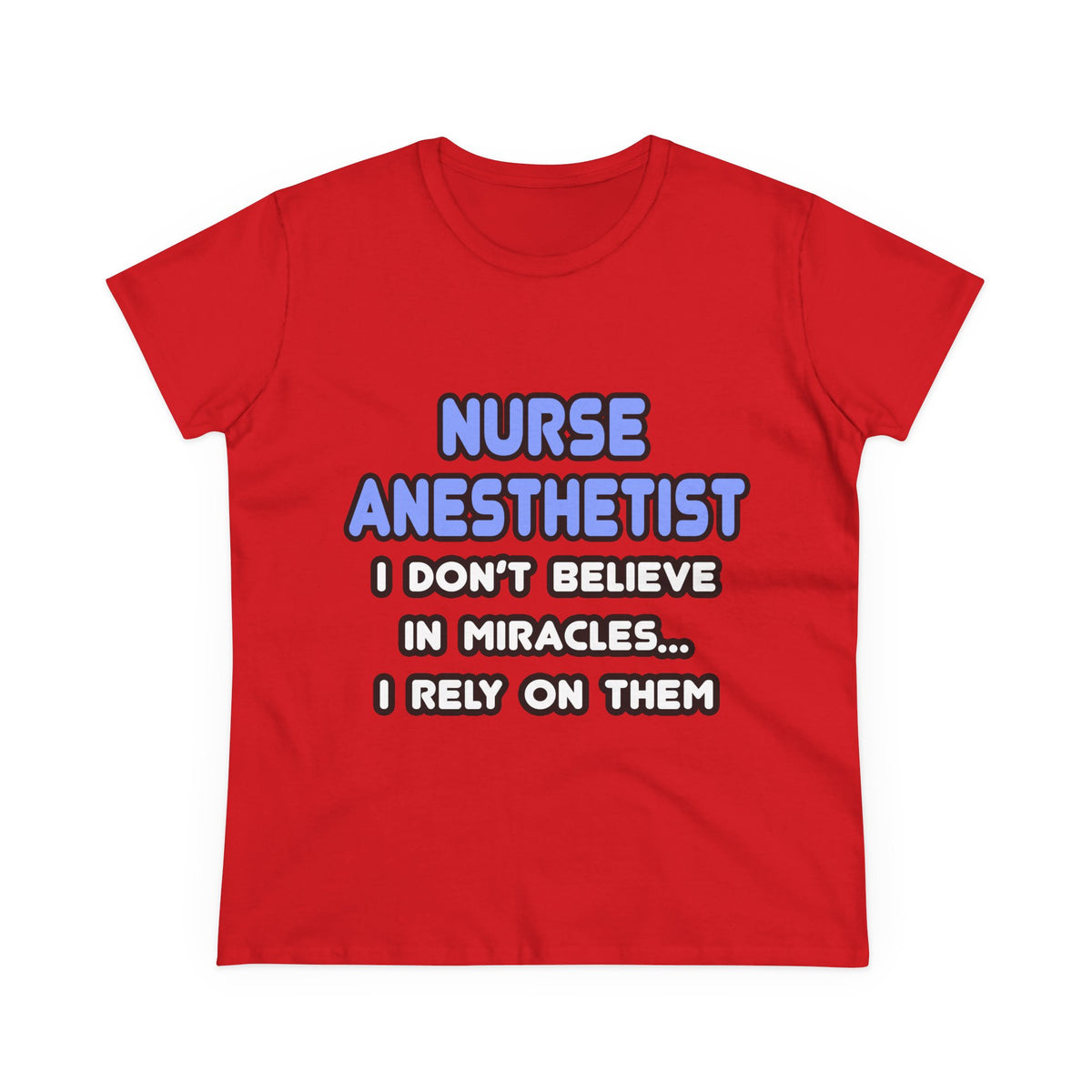 Miracles and Nurse Anesthetists - Women's Midweight Cotton Tee