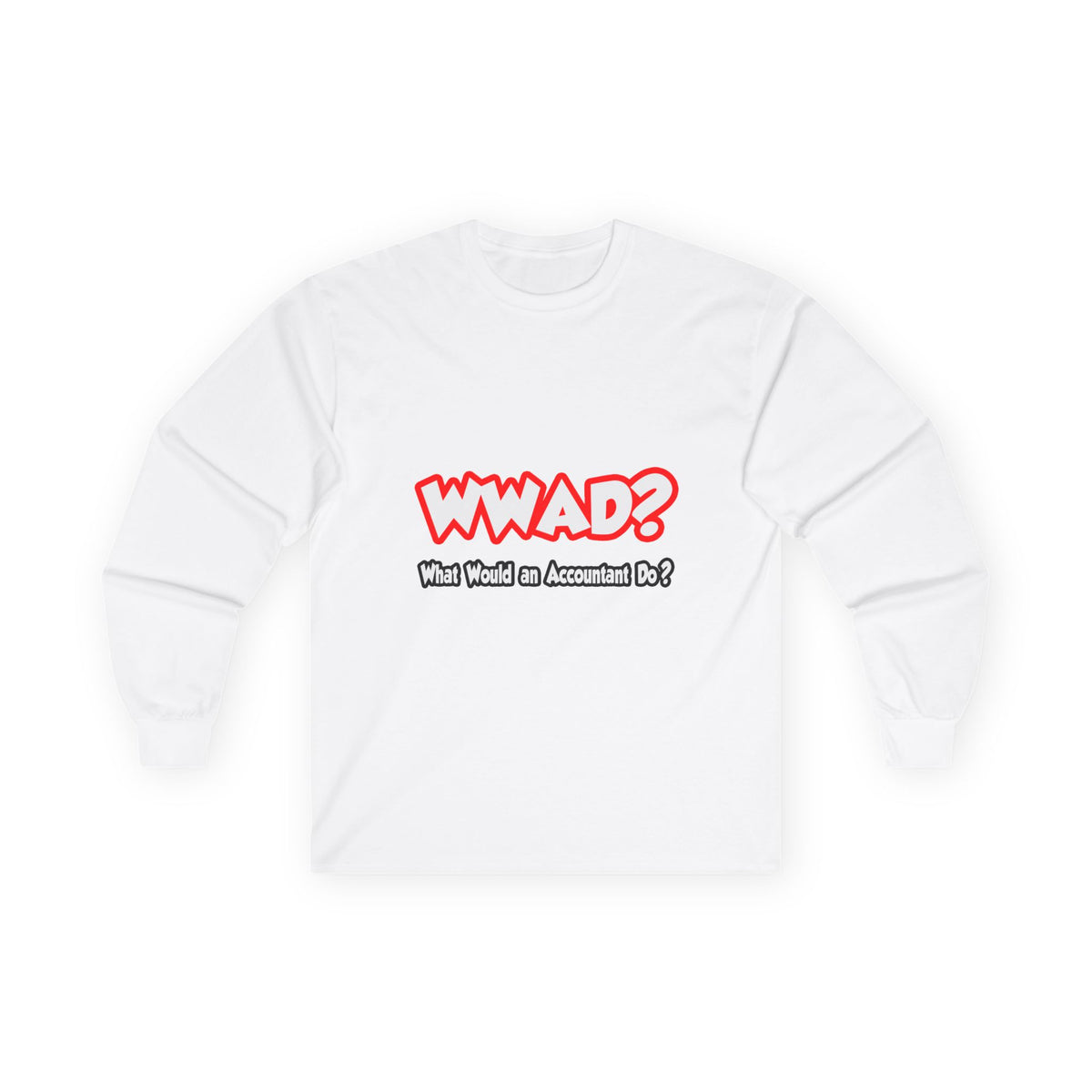 WWAD...What Would an Accountant Do - Unisex Ultra Cotton Long Sleeve Tee