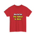 No Fear, The Editor Is Here - Unisex Heavy Cotton Tee
