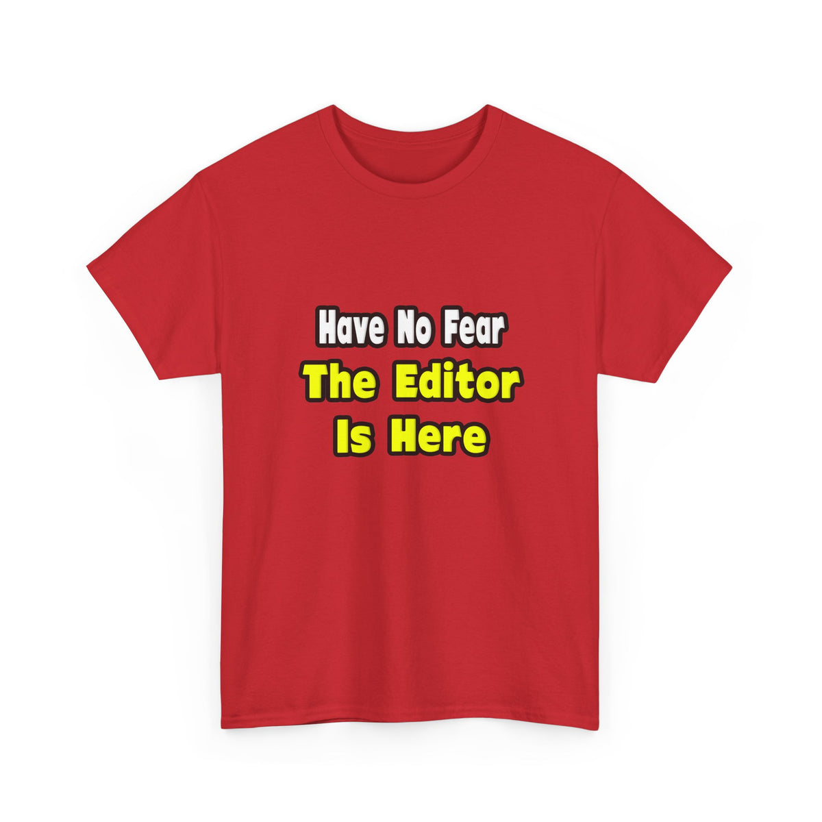 No Fear, The Editor Is Here - Unisex Heavy Cotton Tee