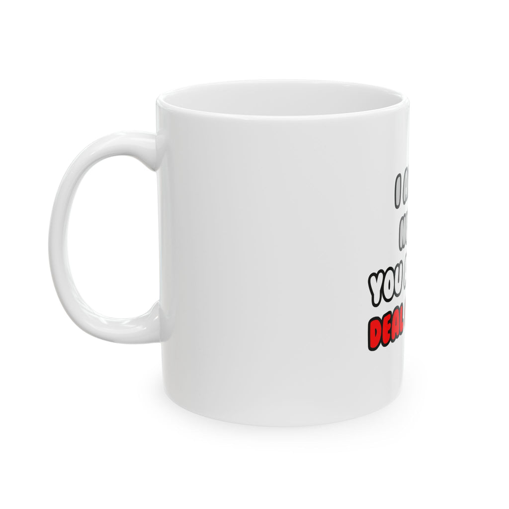Deal With It ... Funny Nurse - Ceramic Mug, (11oz, 15oz)