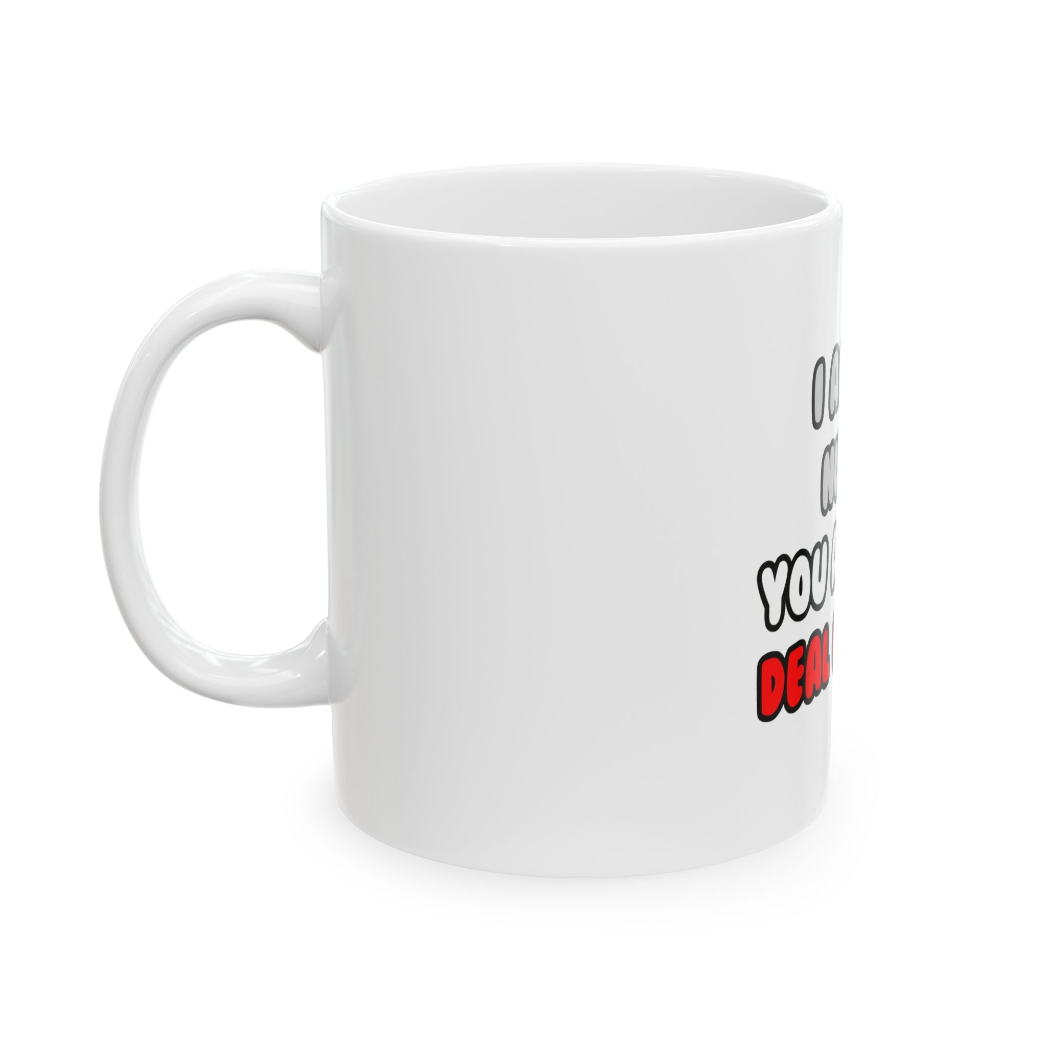 Deal With It ... Funny Nurse - Ceramic Mug, (11oz, 15oz)