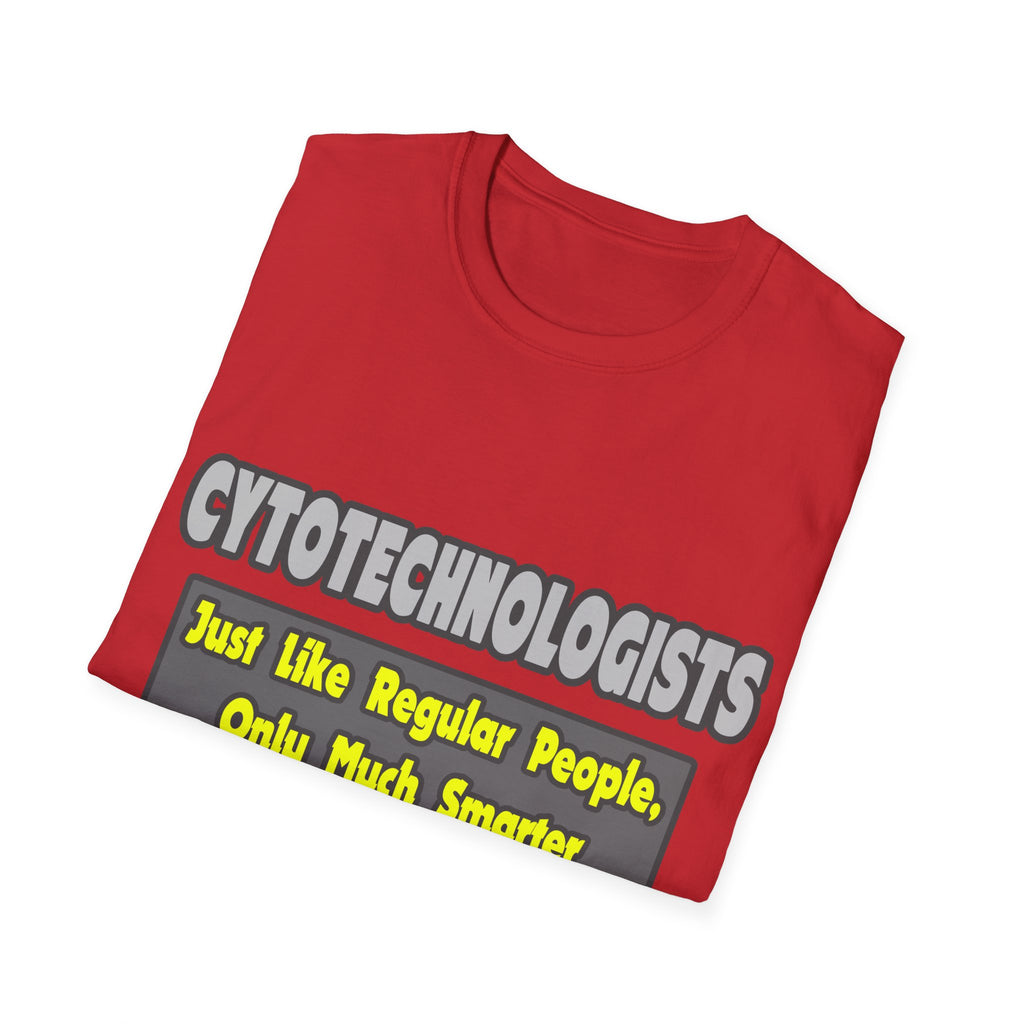 Cytotechnologists .. Smarter - Unisex Softstyle T-Shirt
