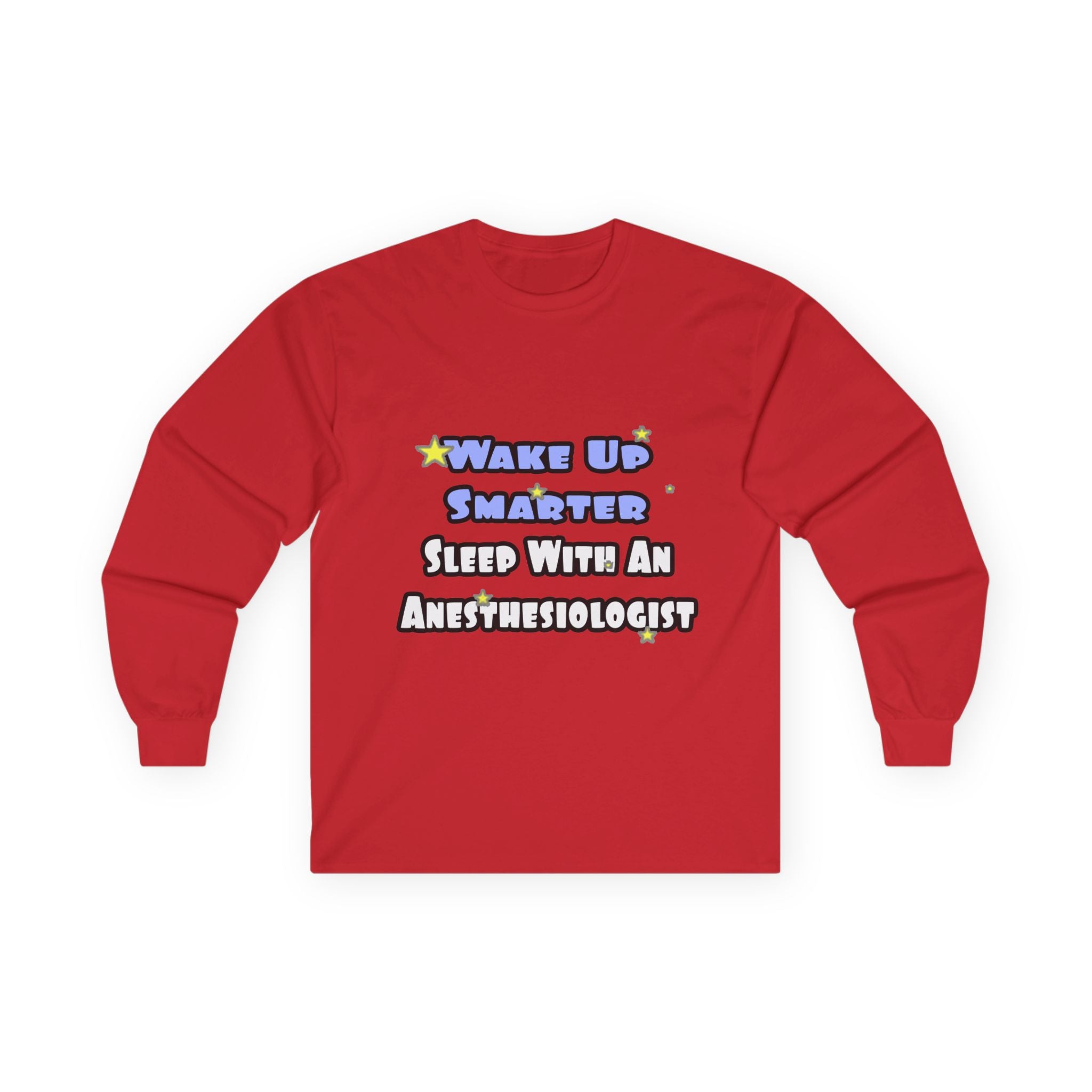 Wake Up Smarter...Sleep With Anesthesiologist - Unisex Ultra Cotton Long Sleeve Tee