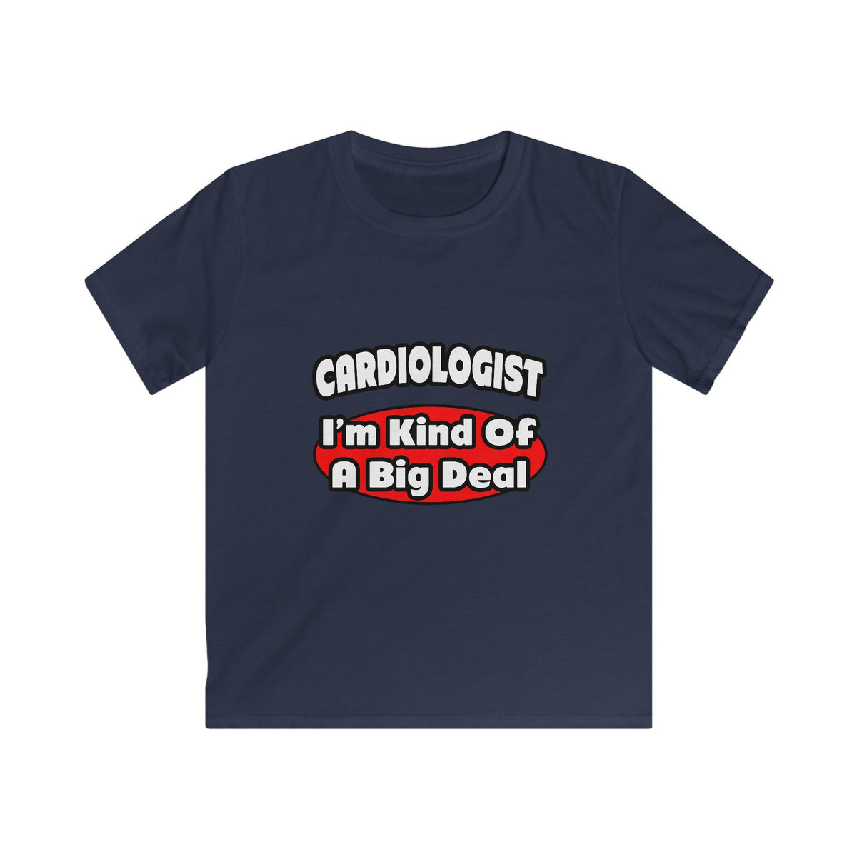 Cardiologist...Big Deal (2) - Kids Softstyle Tee