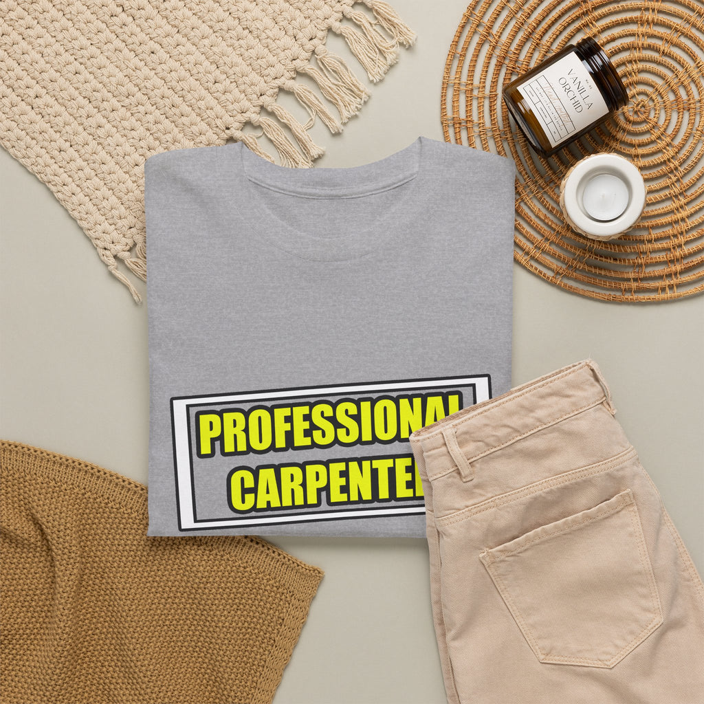 Professional Carpenter...Don't Try This At Home - Unisex Heavy Cotton Tee