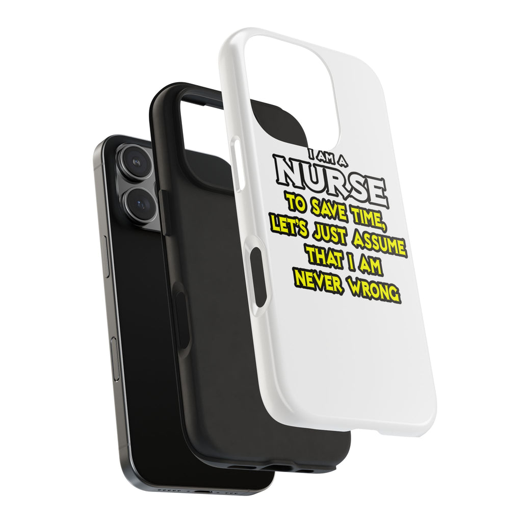 Nurse...Assume I Am Never Wrong - Tough Phone Cases