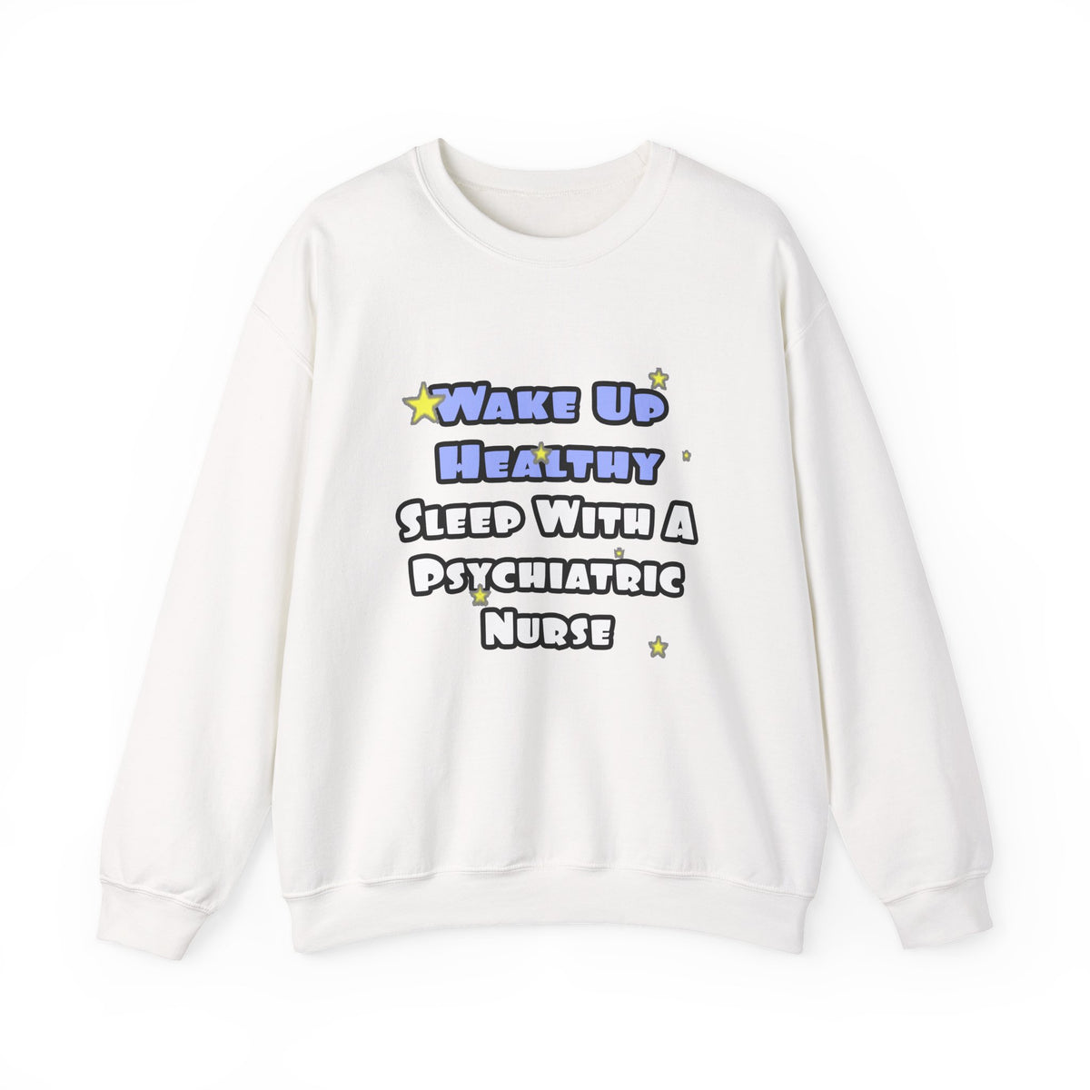 Wake Up Healthy...Sleep With a Psych Nurse - Unisex Heavy Blend™ Crewneck Sweatshirt
